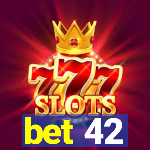 bet 42